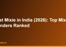 Best Mixie in India (2026): Top Mixer Grinders Ranked Best Mixie in India (2026): Top Mixer Grinders Ranked