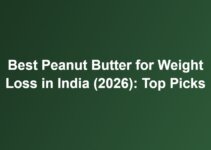 Best Peanut Butter for Weight Loss in India (2026): Top Picks