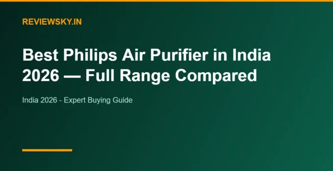Best Philips Air Purifier in India 2026 — Full Range Compared