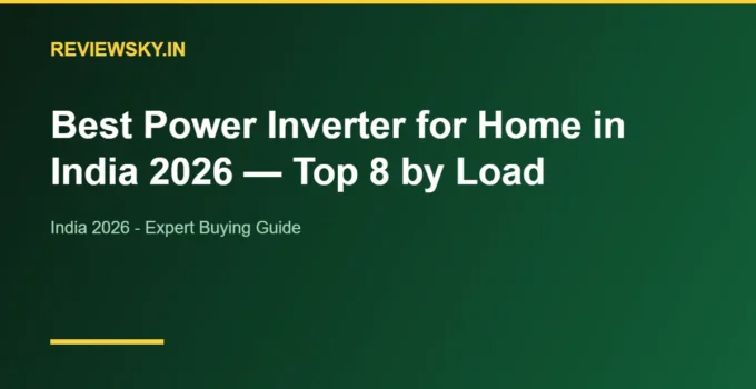 Best Power Inverter for Home in India 2026 — Top 8 by Load