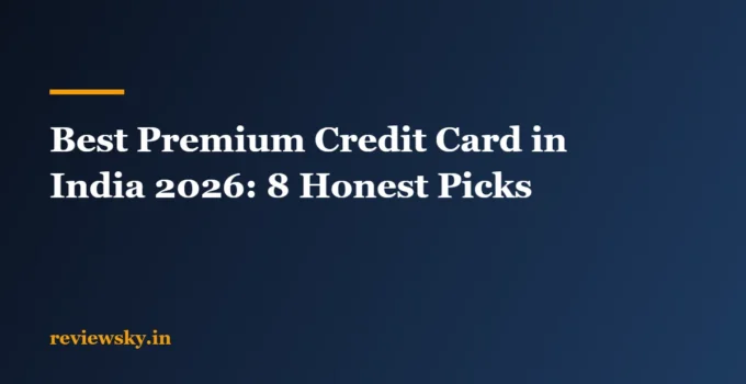 Best Premium Credit Card in India 2026: 8 Honest Picks