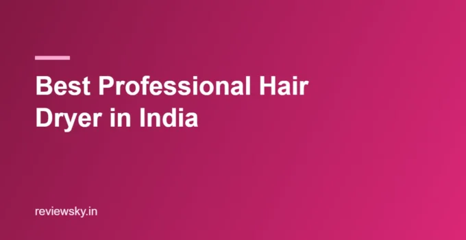 Best Professional Hair Dryer in India 2026 — Top 8 Salon