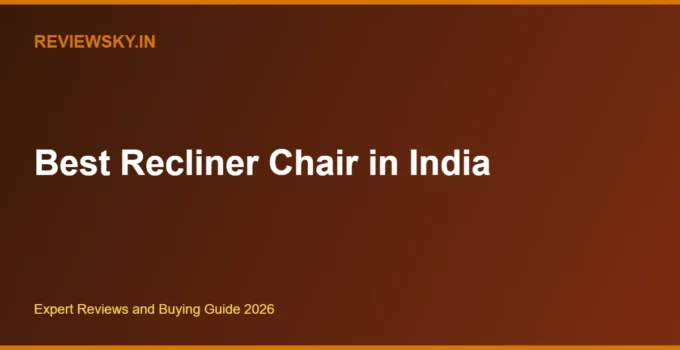 Best Recliner Chair in India 2026 — Top 8 Single Seaters