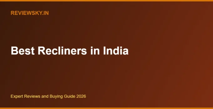 Best Recliners in India 2026 — Top 8 Chairs & Sofas