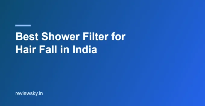 Best Shower Filter for Hair Fall in India 2026 — Top 8