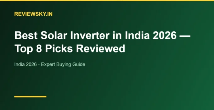 Best Solar Inverter in India 2026 — Top 8 Picks Reviewed