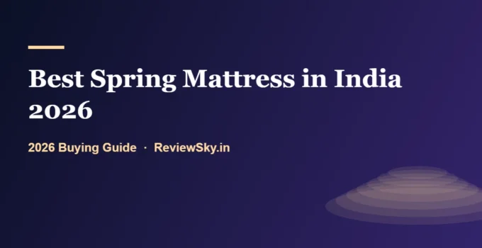 Best Spring Mattress in India 2026 — Top 8 Picks