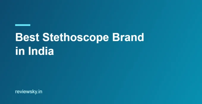 Best Stethoscope Brand in India 2026 — Top 8 Compared