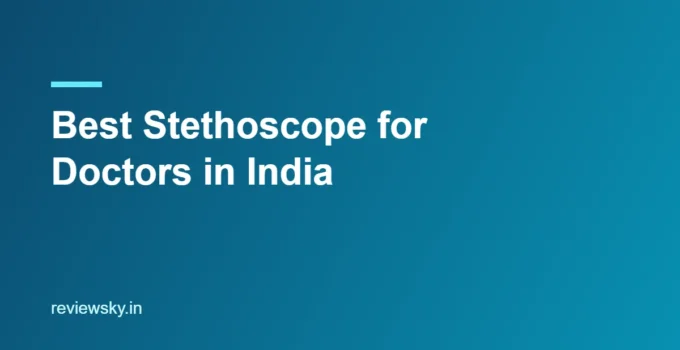 Best Stethoscope for Doctors in India 2026 — Top 8