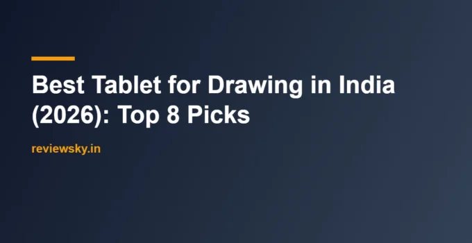 Best Tablet for Drawing in India (2026): Top 8 Picks