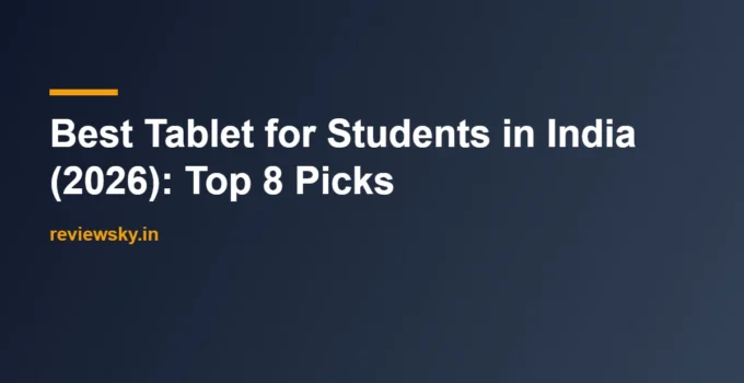 Best Tablet for Students in India (2026): Top 8 Picks