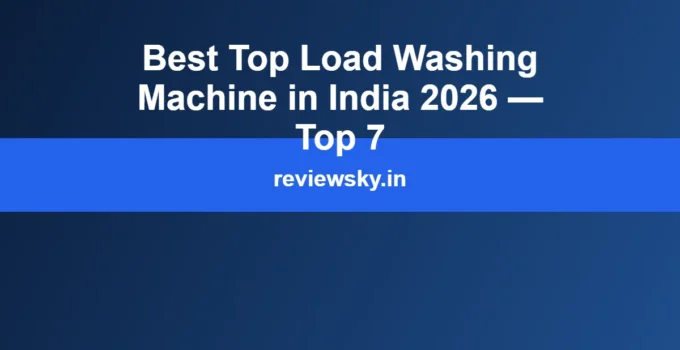 Best Top Load Washing Machine in India 2026 — Top 7