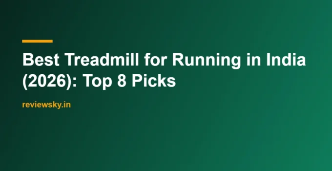 Best Treadmill for Running in India (2026): Top 8 Picks