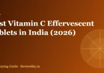 Best Vitamin C Effervescent Tablets in India (2026): Honest Buying Guide