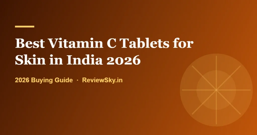 best vitamin c tablets for skin in india