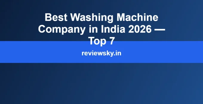 Best Washing Machine Company in India 2026 — Top 7