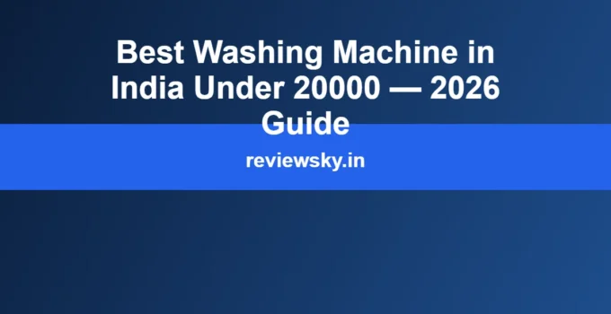 Best Washing Machine in India Under 20000 — 2026 Guide