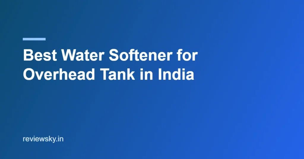 best water softener for overhead tank in india