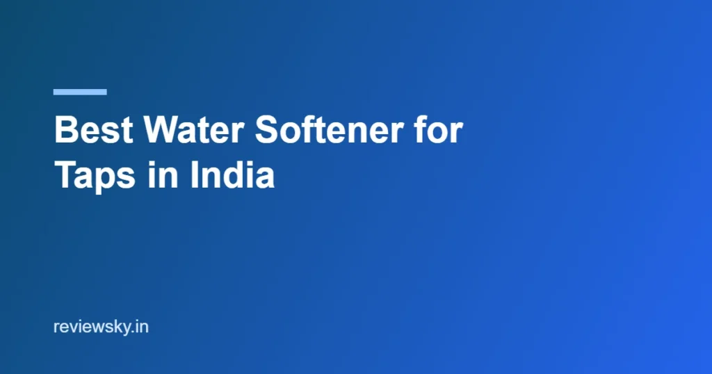 best water softener for taps in india