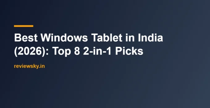 Best Windows Tablet in India (2026): Top 8 2-in-1 Picks