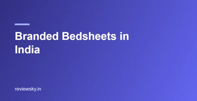 Branded Bedsheets in India 2026 — Top 8 Worth Buying