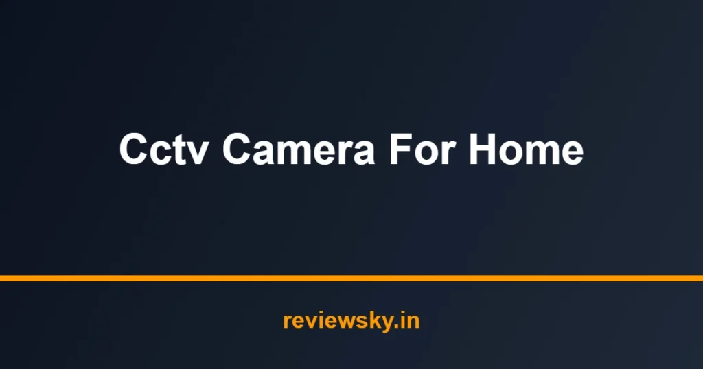 cctv camera for home