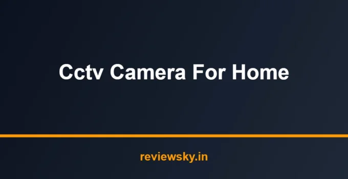 Best CCTV Camera for Home in India 2026 — Top 7 Picks