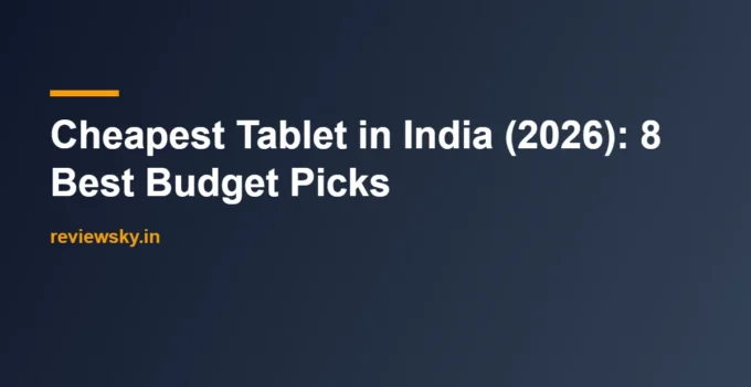 Cheapest Tablet in India (2026): 8 Best Budget Picks