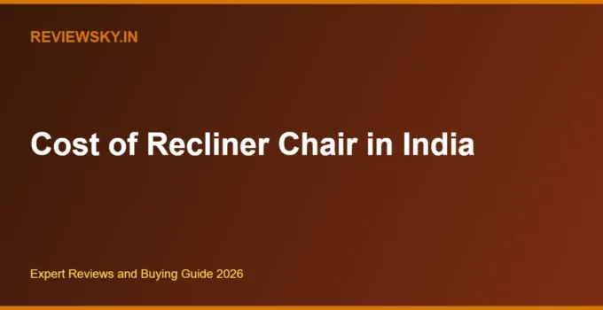 Cost of Recliner Chair in India 2026 — Price Guide by Type