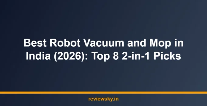 Best Robot Vacuum and Mop in India (2026): Top 8 2-in-1 Picks