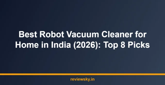 Best Robot Vacuum Cleaner for Home in India (2026): Top 8 Picks