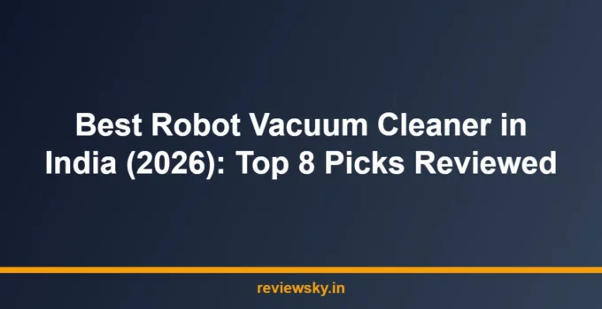Best Robot Vacuum Cleaner in India (2026): Top 8 Picks Reviewed