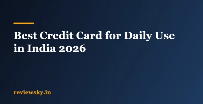 Best Credit Card for Daily Use in India: 2026 Honest List