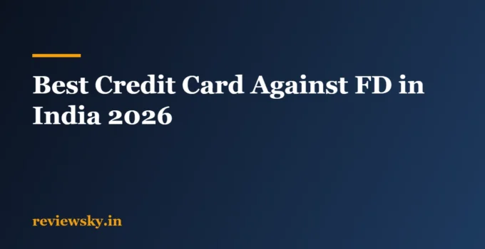 Best Credit Card Against FD in India: Top 8 for 2026