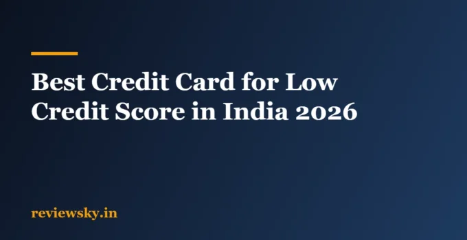 Best Credit Card for Low Credit Score in India: 2026 List