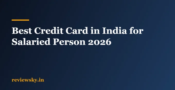 Best Credit Card in India for Salaried Person: 2026 Picks