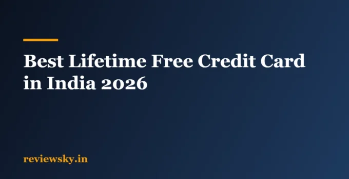 Best Lifetime Free Credit Card in India 2026 (Truly Free)