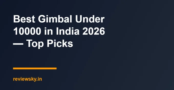 Best Gimbal Under 10000 in India 2026 — Top Picks