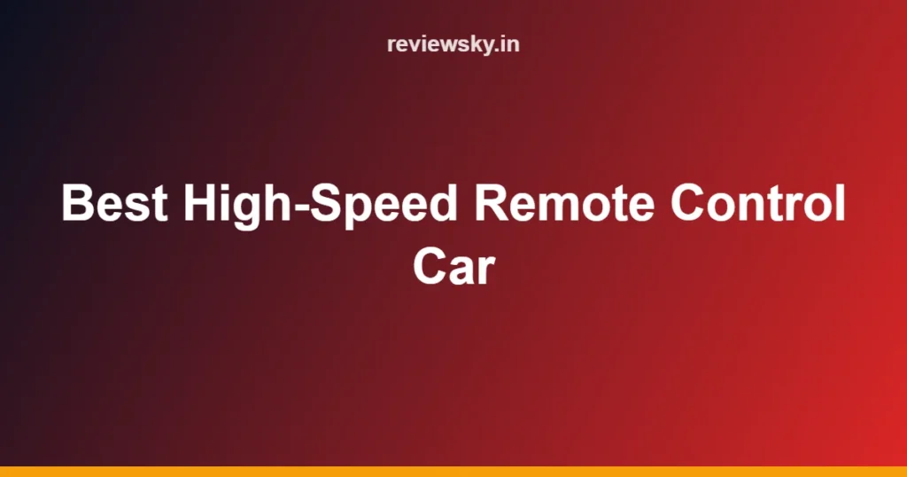 Best High-Speed Remote Control Car