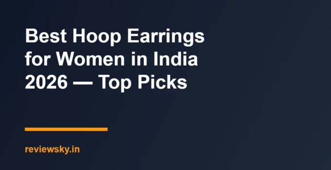 Best Hoop Earrings for Women in India 2026 — Top Picks