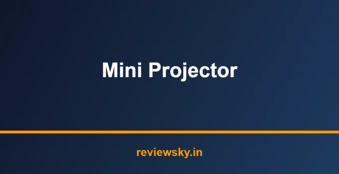 Best Mini Projector in India 2026 — Top 7 Compact Picks