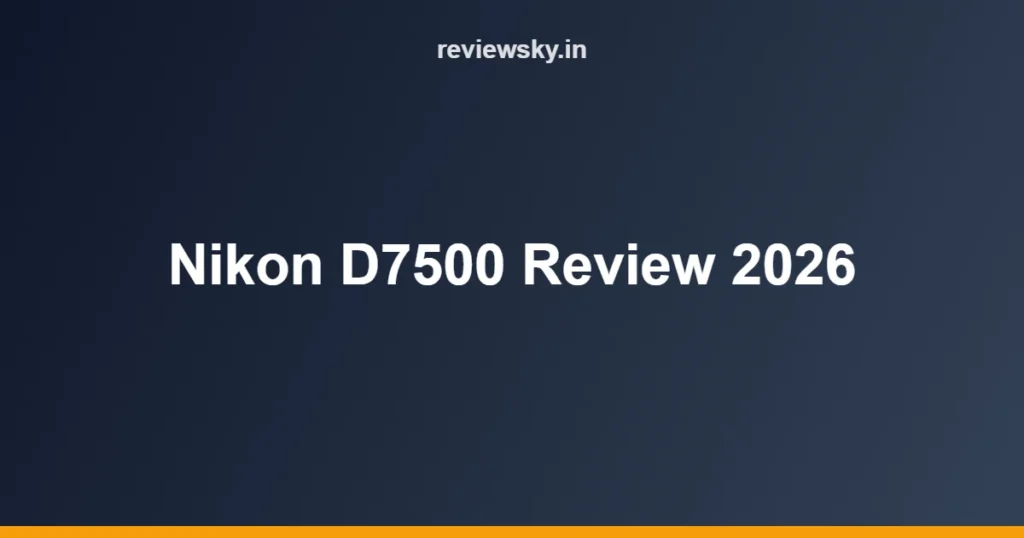 Nikon D7500 Review 2026