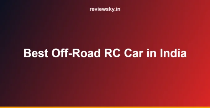 Best Off-Road RC Car in India (2026): Top 8 Picks