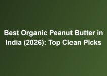Best Organic Peanut Butter in India (2026): Top Clean Picks Best Organic Peanut Butter in India (2026): Top Clean Picks