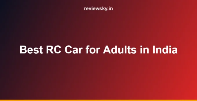 Best RC Car for Adults in India (2026): Top 8 Picks