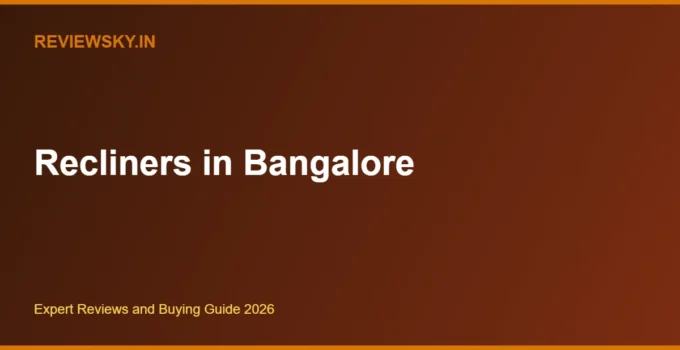 Recliners in Bangalore 2026 — Best Buys for City Homes