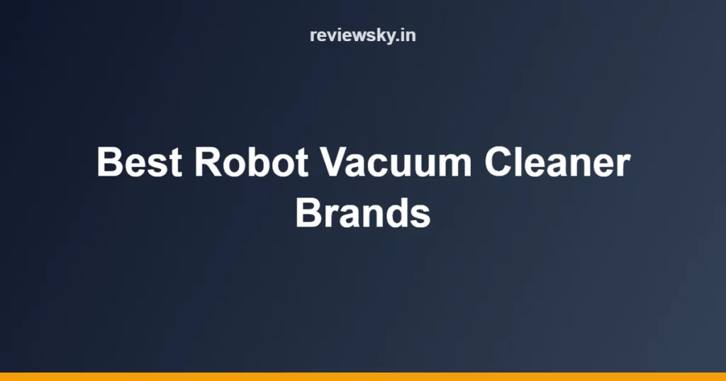 Best Robot Vacuum Cleaner Brands