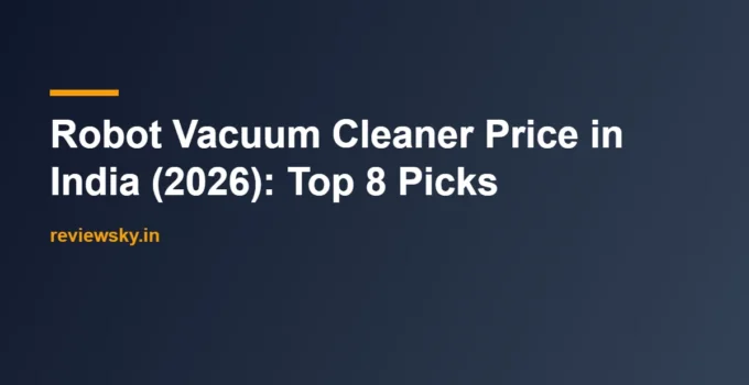 Robot Vacuum Cleaner Price in India (2026): Top 8 Picks