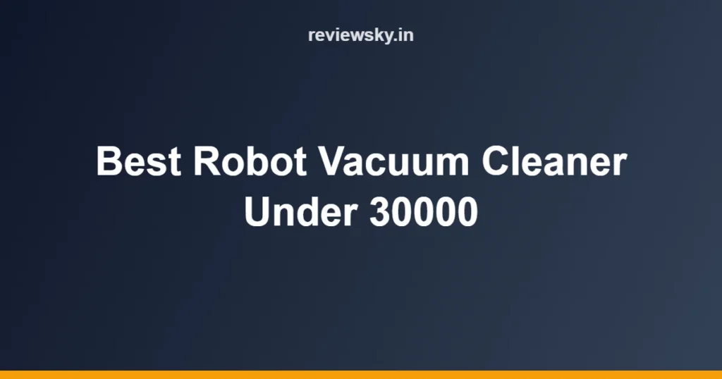 Best Robot Vacuum Cleaner Under 30000