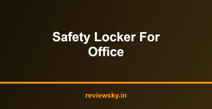 Best Safety Locker for Office in India 2026 — Top 7 Picks